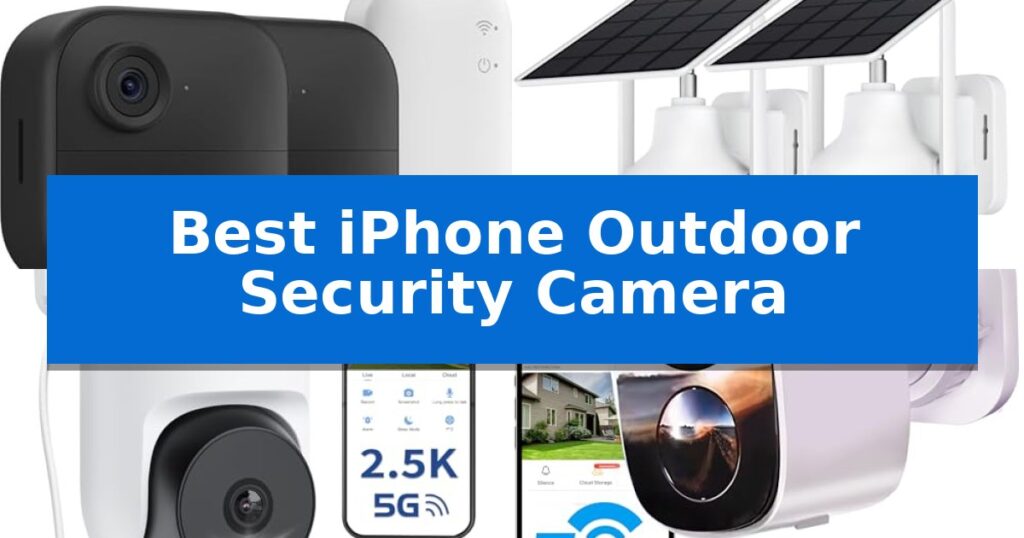 Best iPhone Outdoor Security Camera