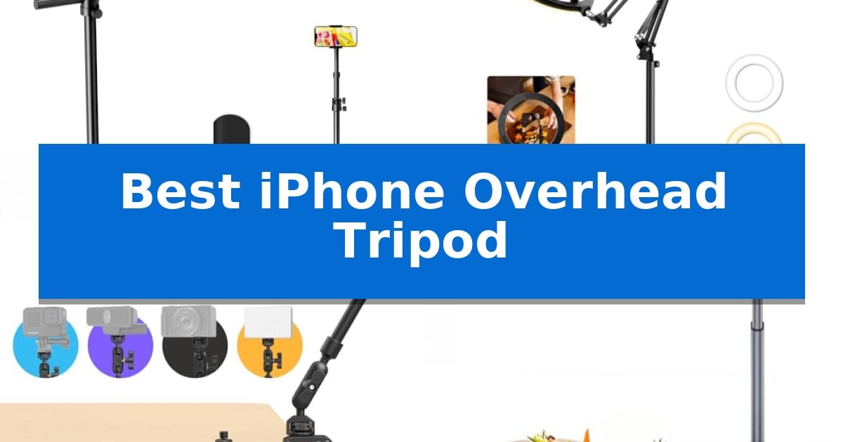 Best iPhone Overhead Tripod