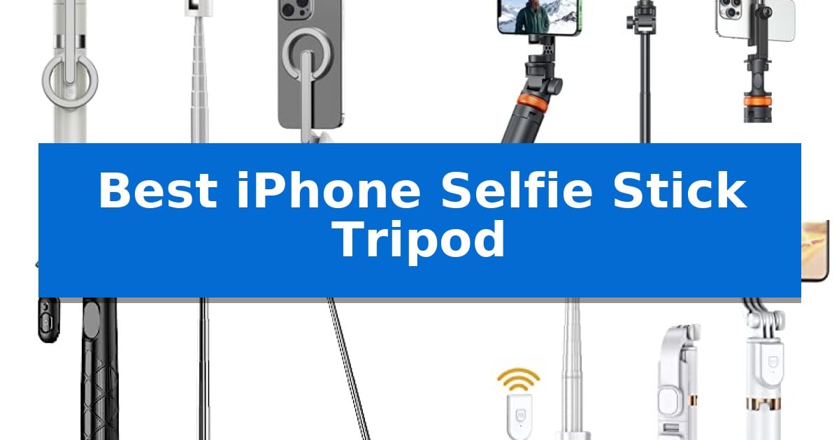 Best iPhone Selfie Stick Tripod