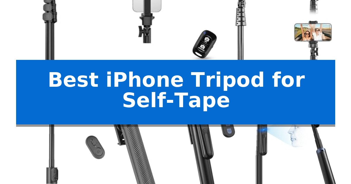 Best iPhone Tripod for Self-Tape