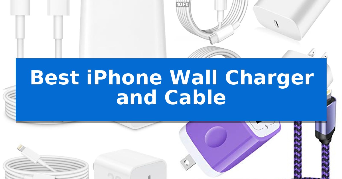 Best iPhone Wall Charger and Cable