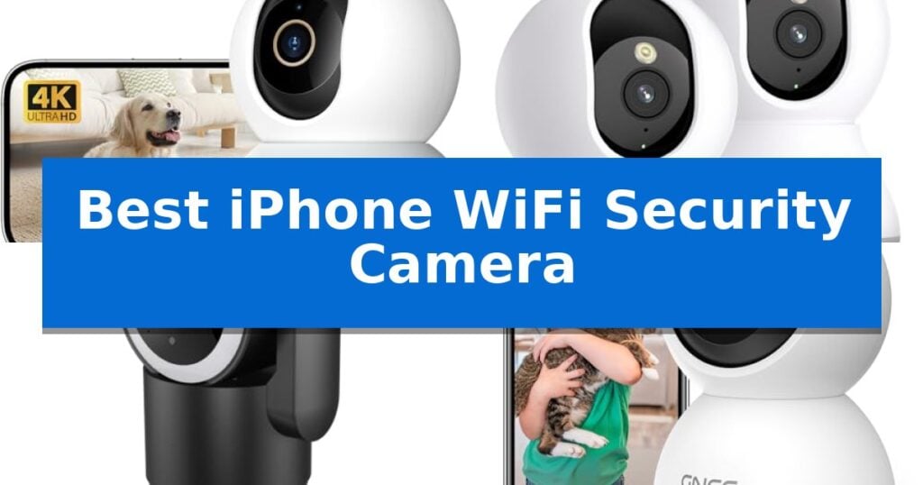 Best iPhone WiFi Security Camera