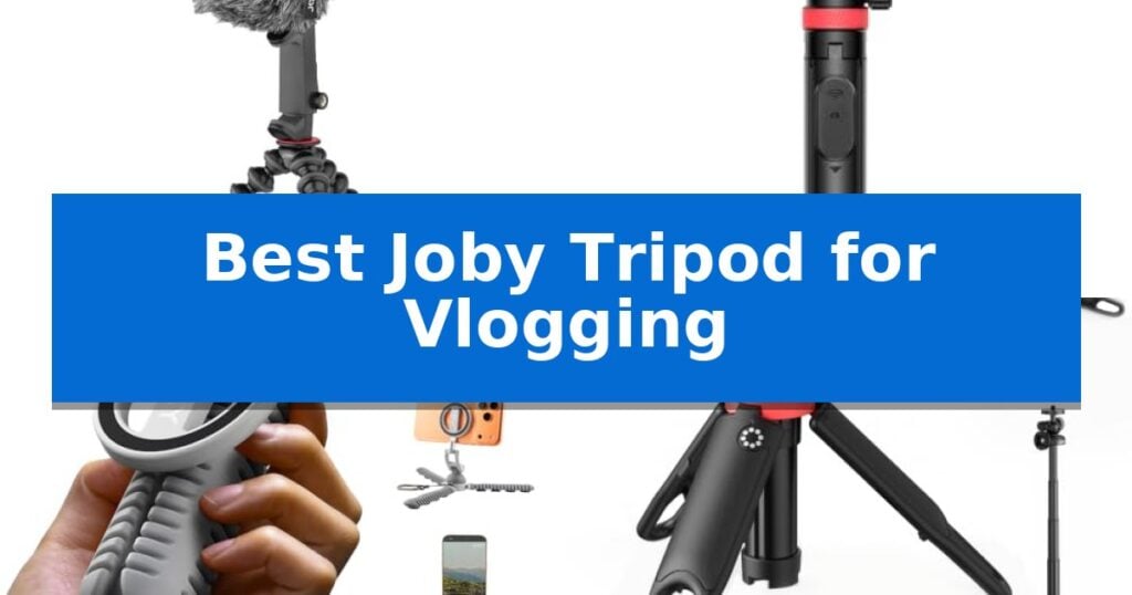 Best Joby Tripod for Vlogging
