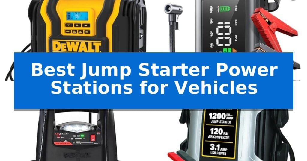 Best Jump Starter Power Stations for Vehicles
