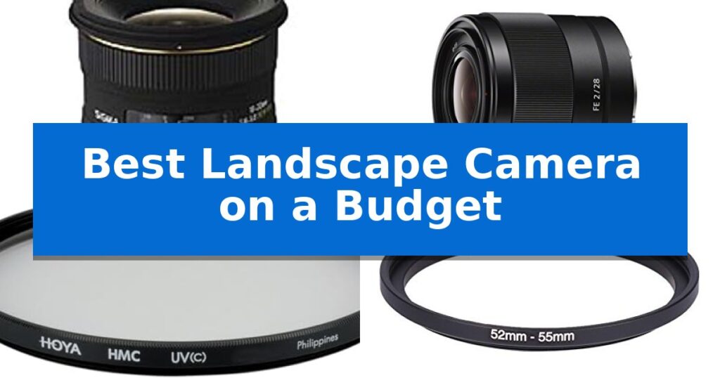 Best Landscape Camera on a Budget