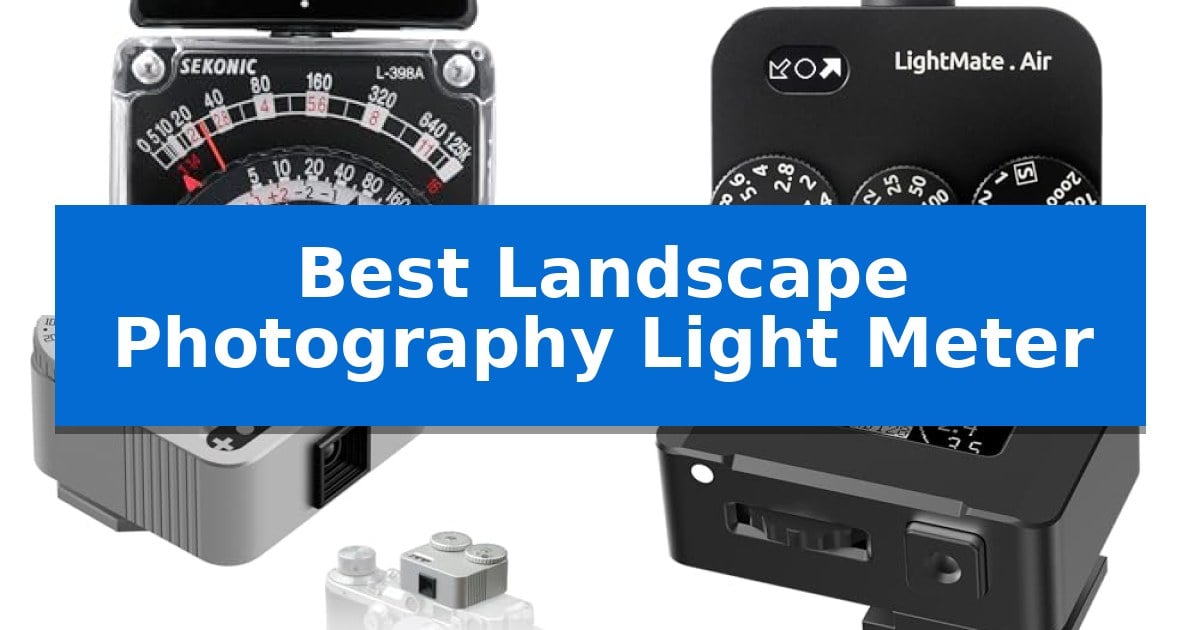 Best Landscape Photography Light Meter