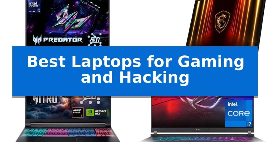 Best Laptops for Gaming and Hacking