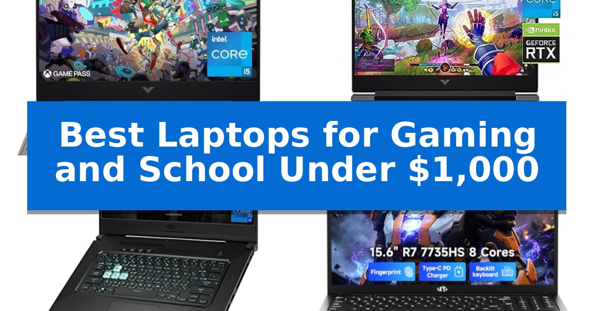 Best Laptops for Gaming and School Under $1,000