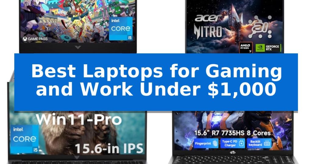 Best Laptops for Gaming and Work Under $1,000