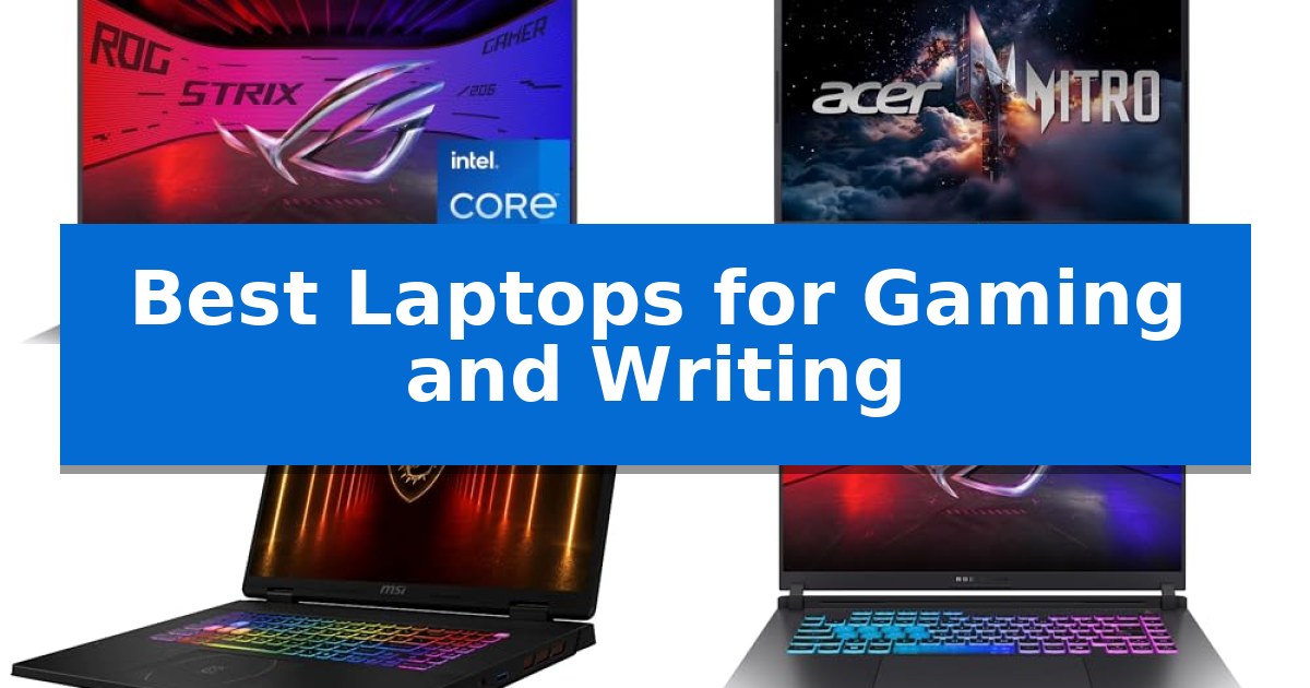 Best Laptops for Gaming and Writing