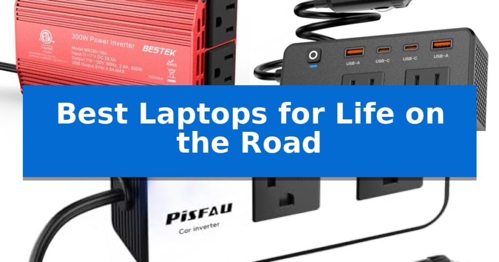 Best Laptops for Life on the Road