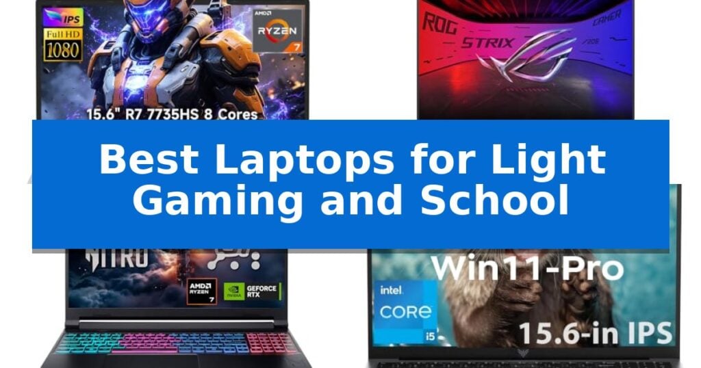 Best Laptops for Light Gaming and School