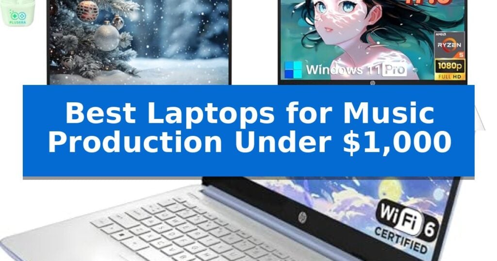 Best Laptops for Music Production Under $1,000