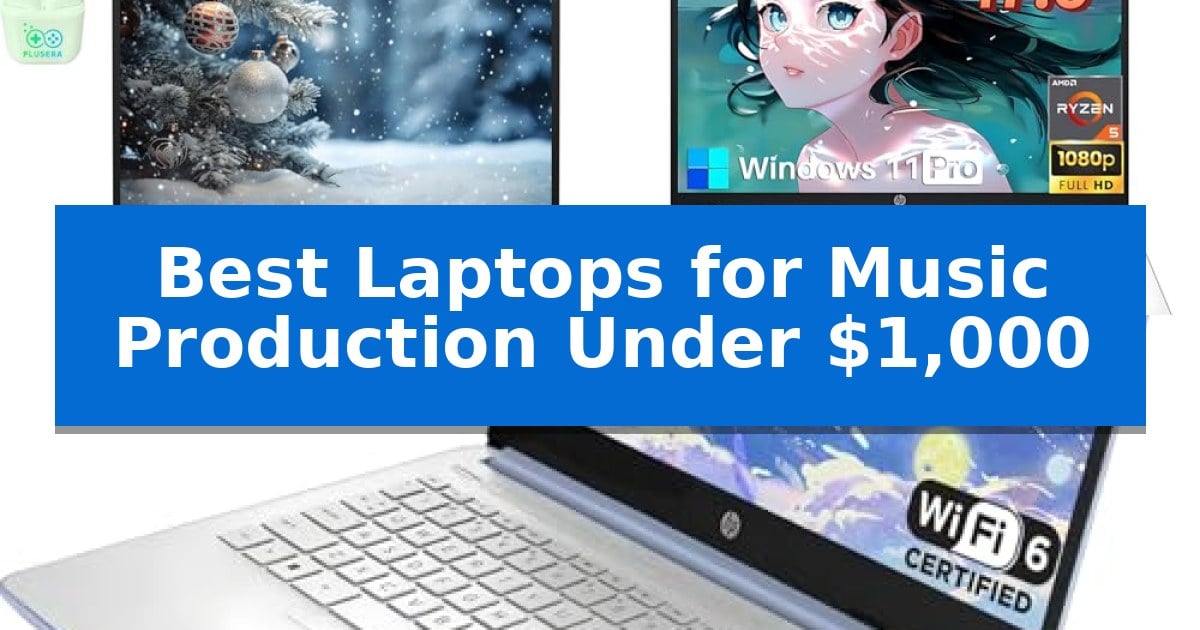 Best Laptops for Music Production Under $1,000