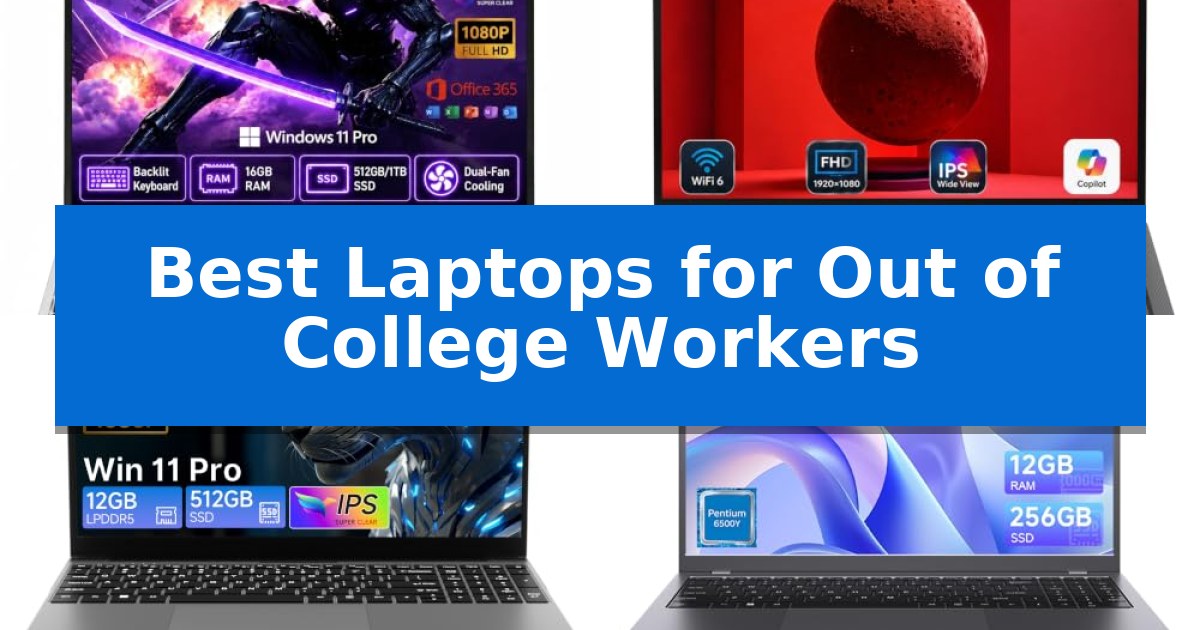 Best Laptops for Out of College Workers