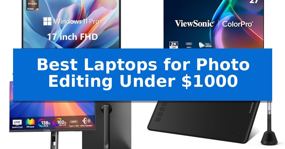 Best Laptops for Photo Editing Under $1000