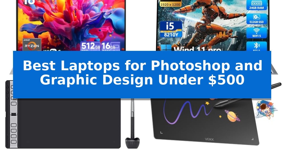 Best Laptops for Photoshop and Graphic Design Under $500