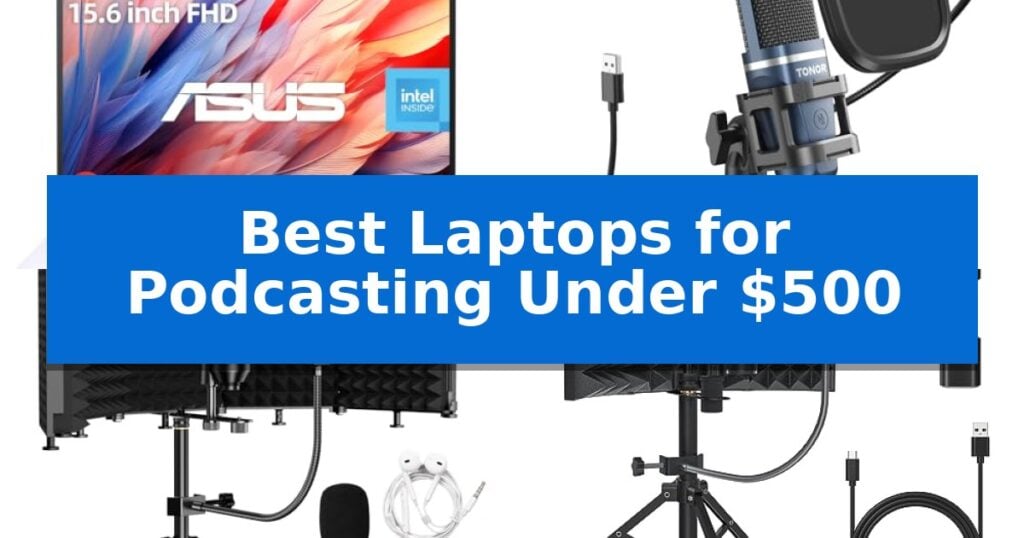 Best Laptops for Podcasting Under $500