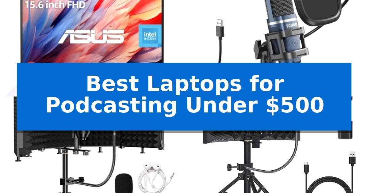 Best Laptops for Podcasting Under $500