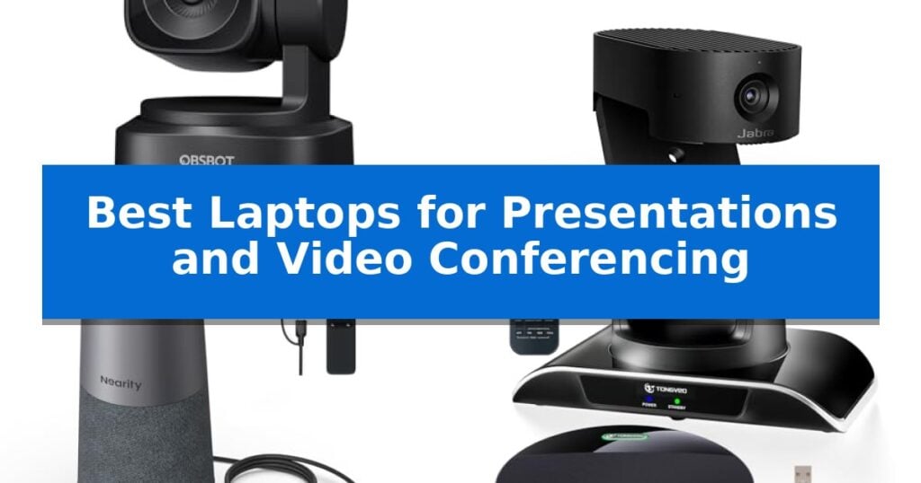 Best Laptops for Presentations and Video Conferencing