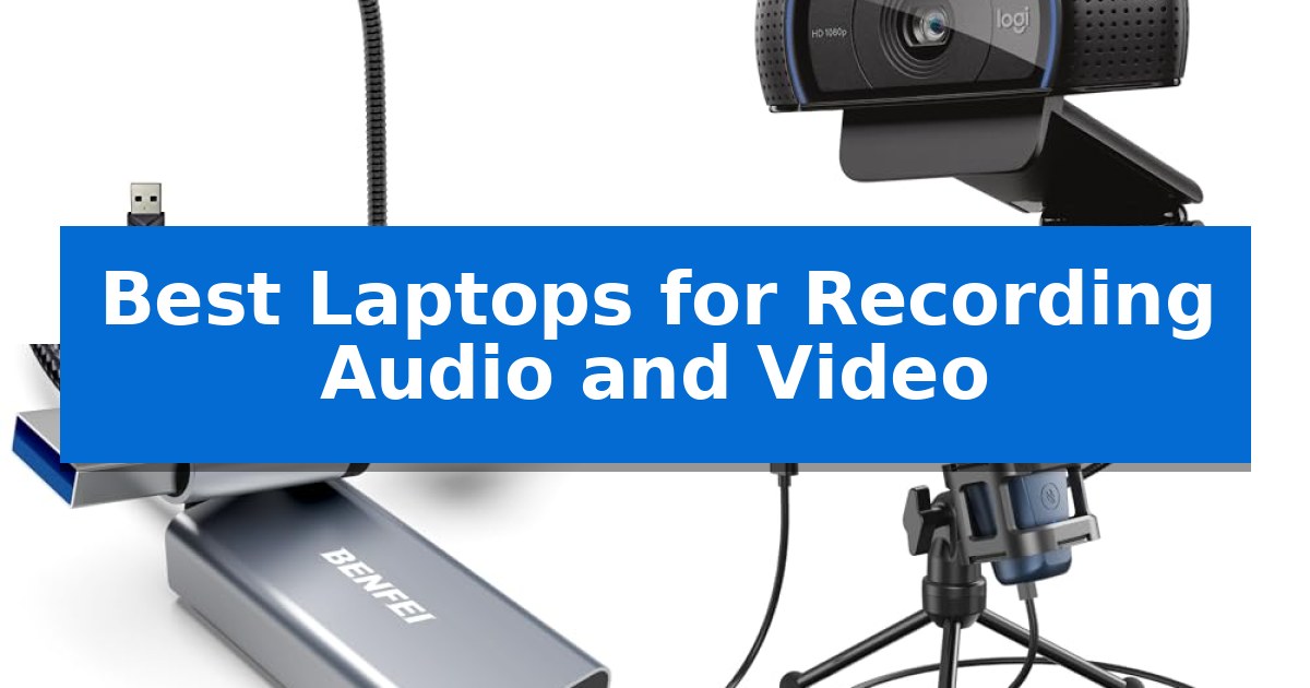 Best Laptops for Recording Audio and Video