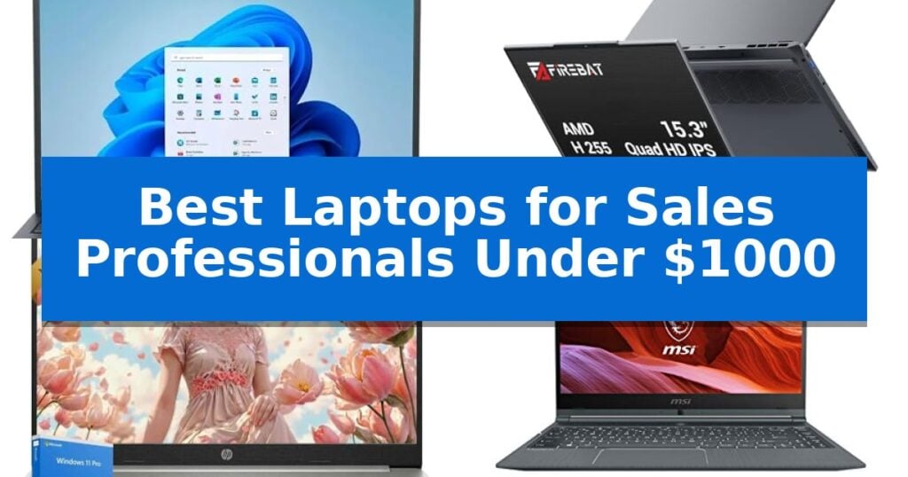 Best Laptops for Sales Professionals Under $1000