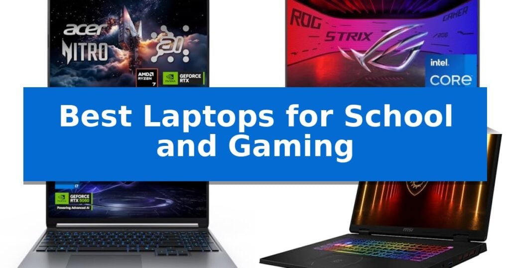 Best Laptops for School and Gaming