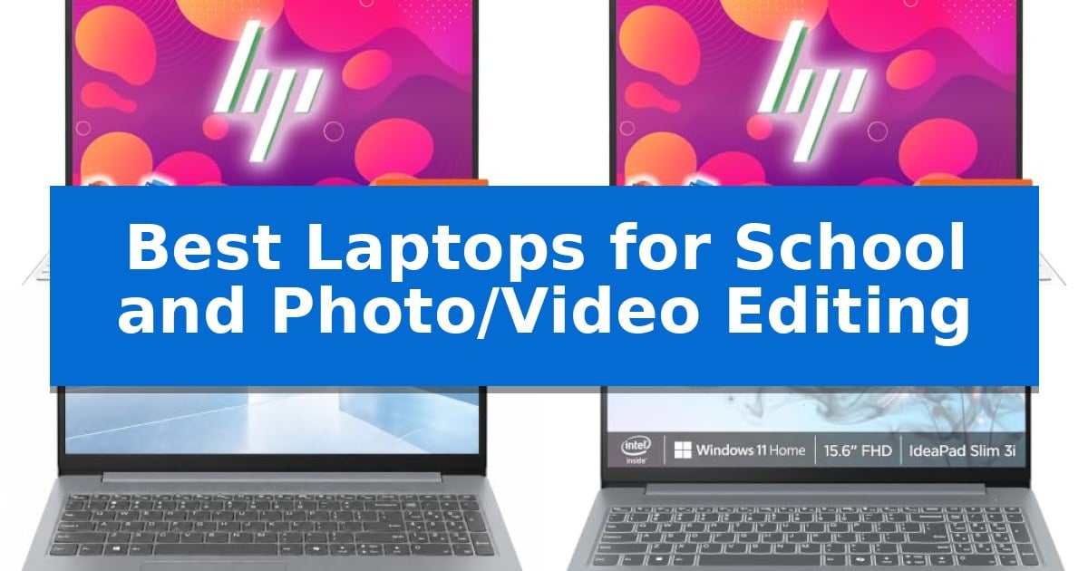 Best Laptops for School and Photo/Video Editing