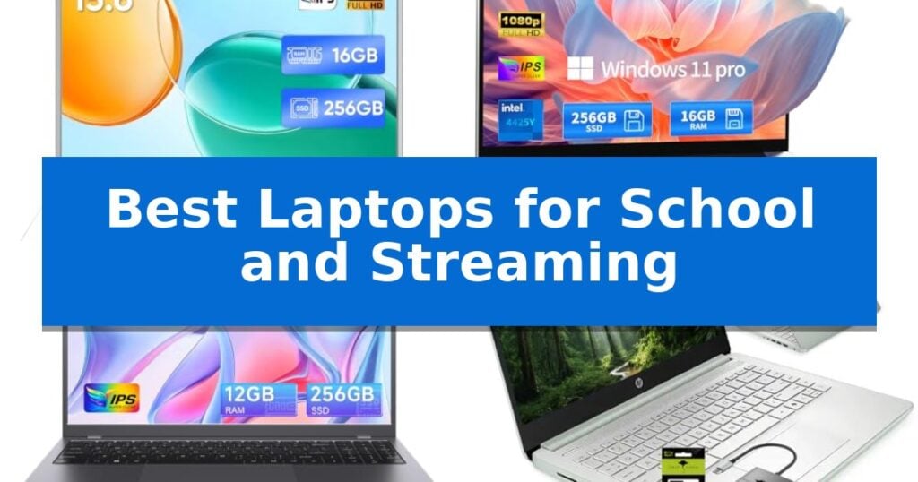 Best Laptops for School and Streaming