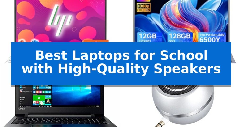 Best Laptops for School with High-Quality Speakers