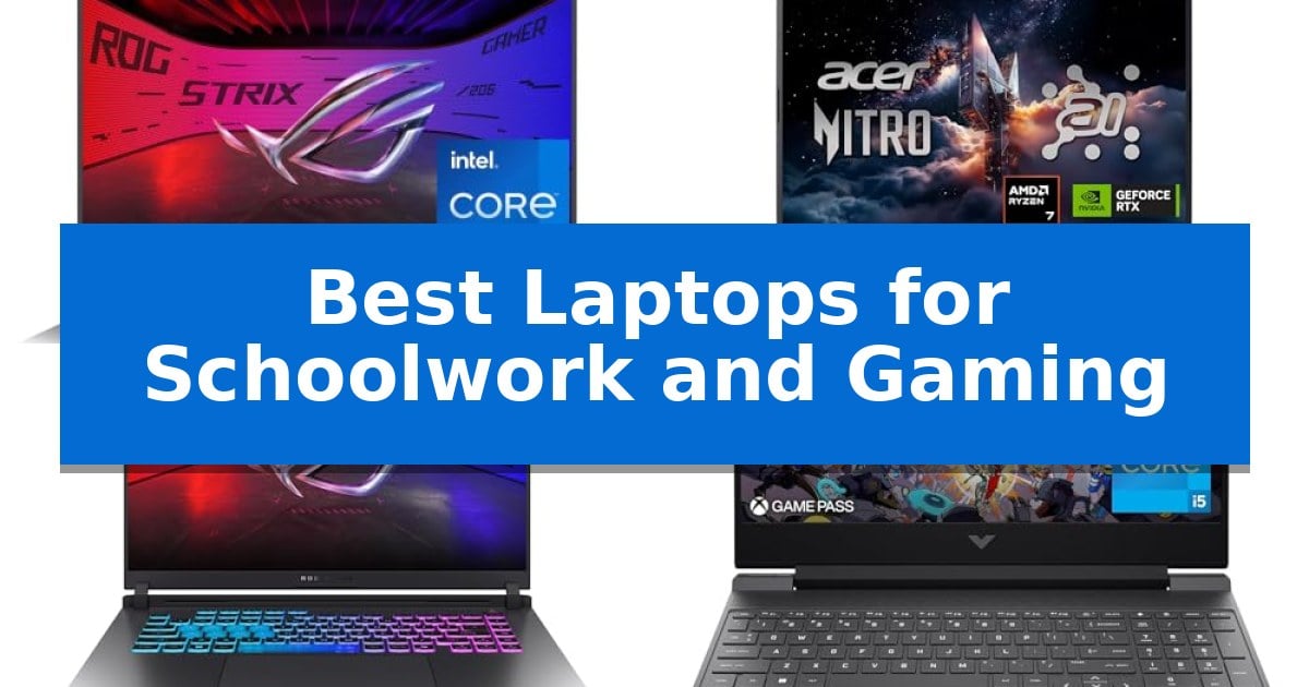 Best Laptops for Schoolwork and Gaming
