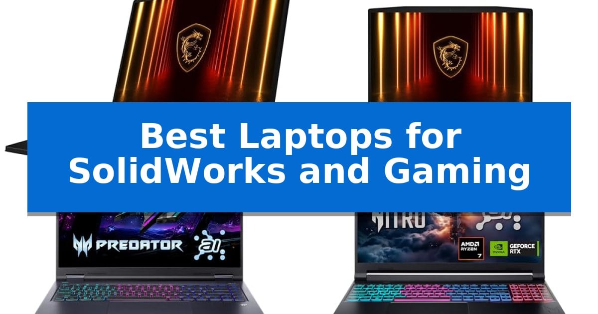 Best Laptops for SolidWorks and Gaming