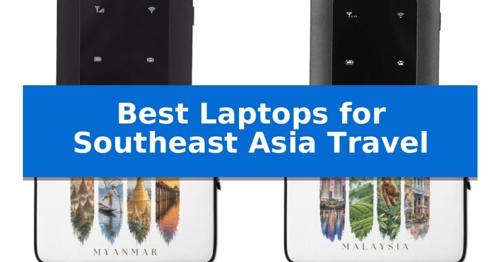 Best Laptops for Southeast Asia Travel