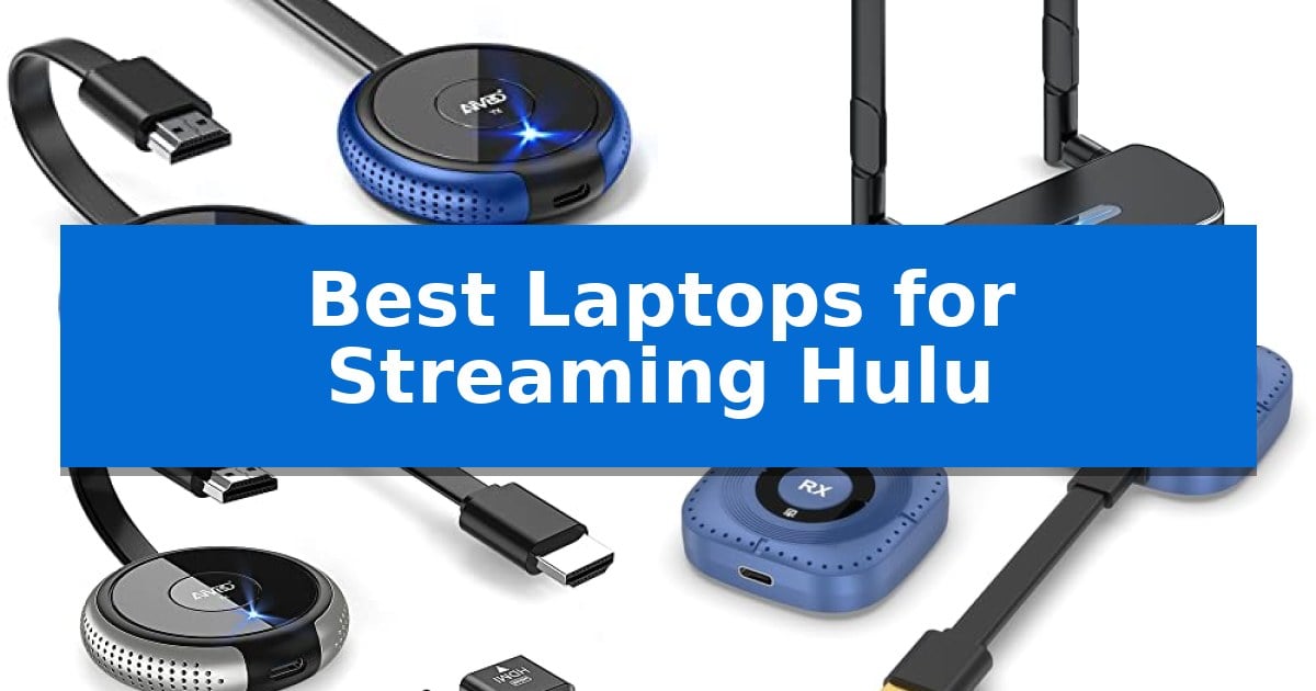 Best Laptops for Streaming Hulu