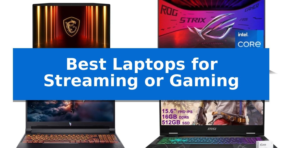 Best Laptops for Streaming or Gaming