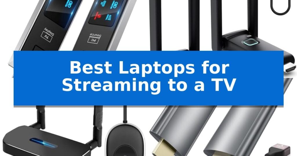 Best Laptops for Streaming to a TV
