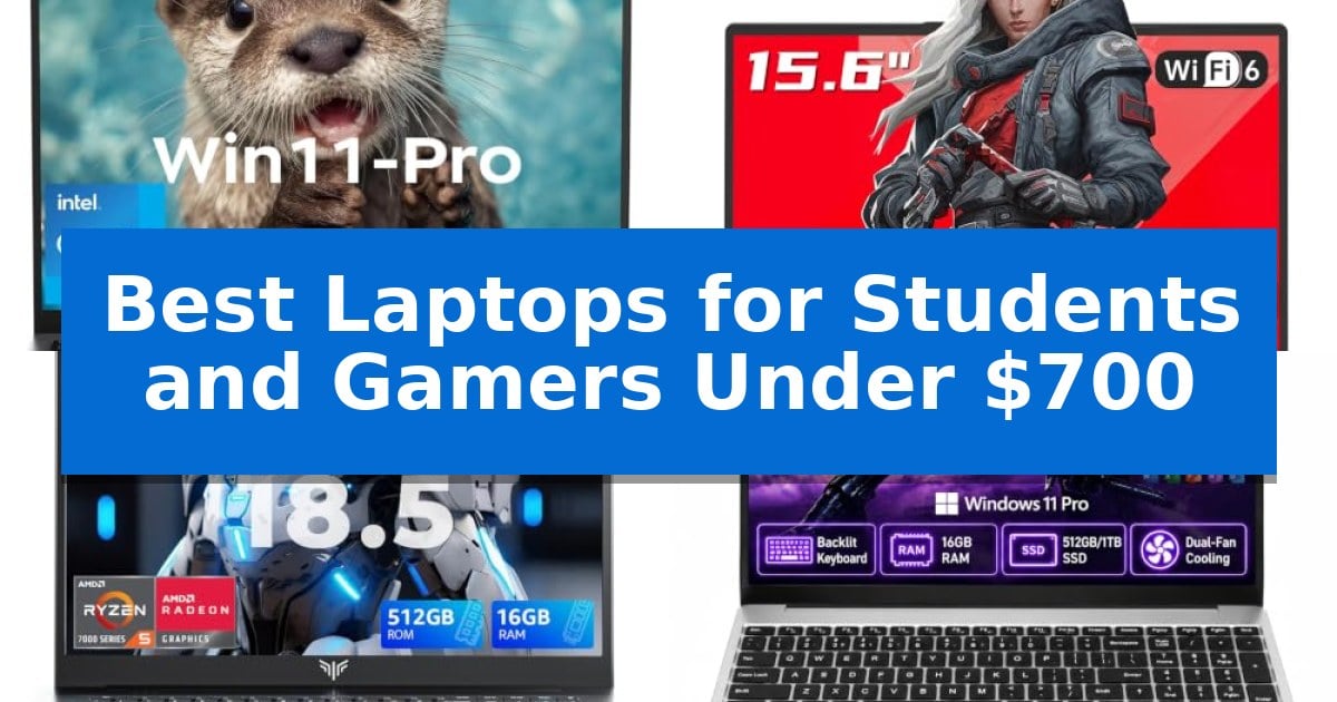 Best Laptops for Students and Gamers Under $700