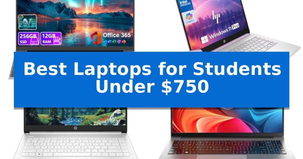 Best Laptops for Students Under $750