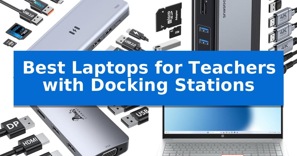 Best Laptops for Teachers with Docking Stations