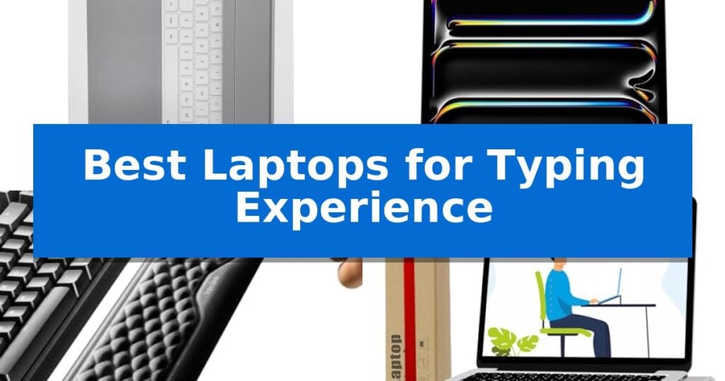 Best Laptops for Typing Experience