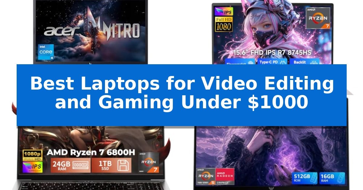Best Laptops for Video Editing and Gaming Under $1000