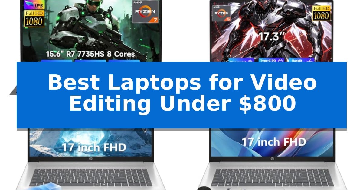 Best Laptops for Video Editing Under $800