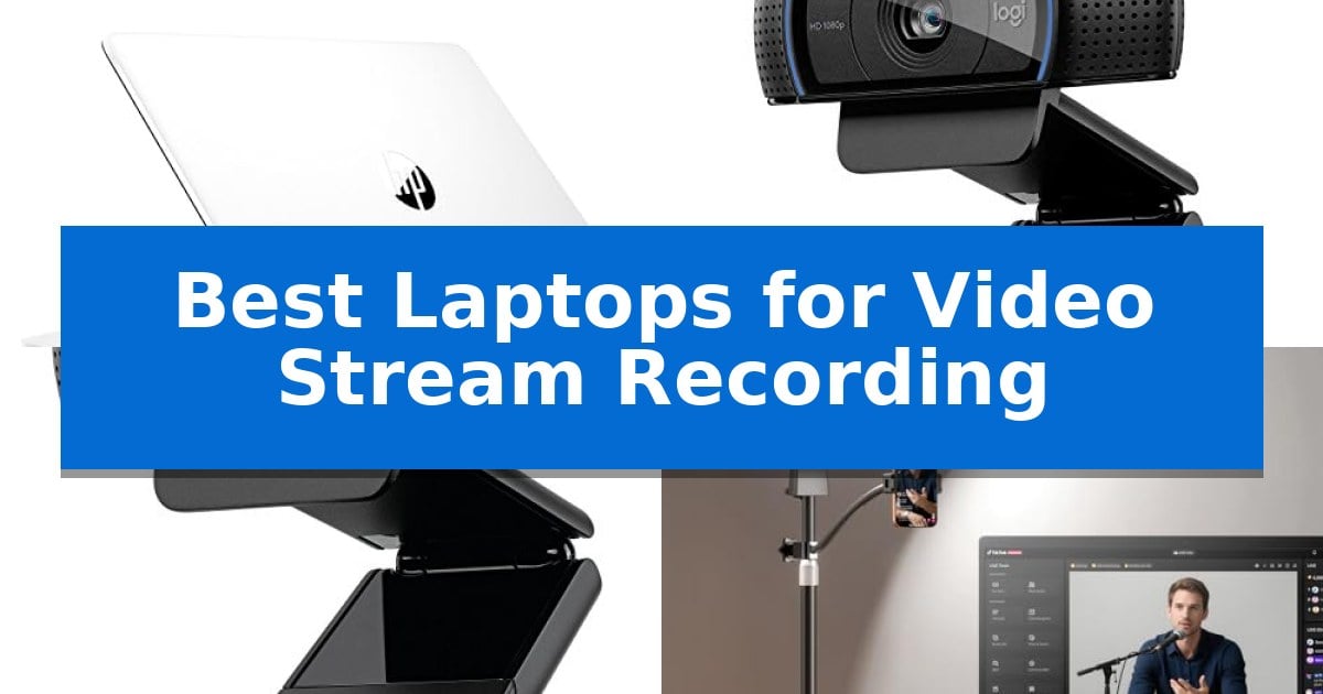Best Laptops for Video Stream Recording