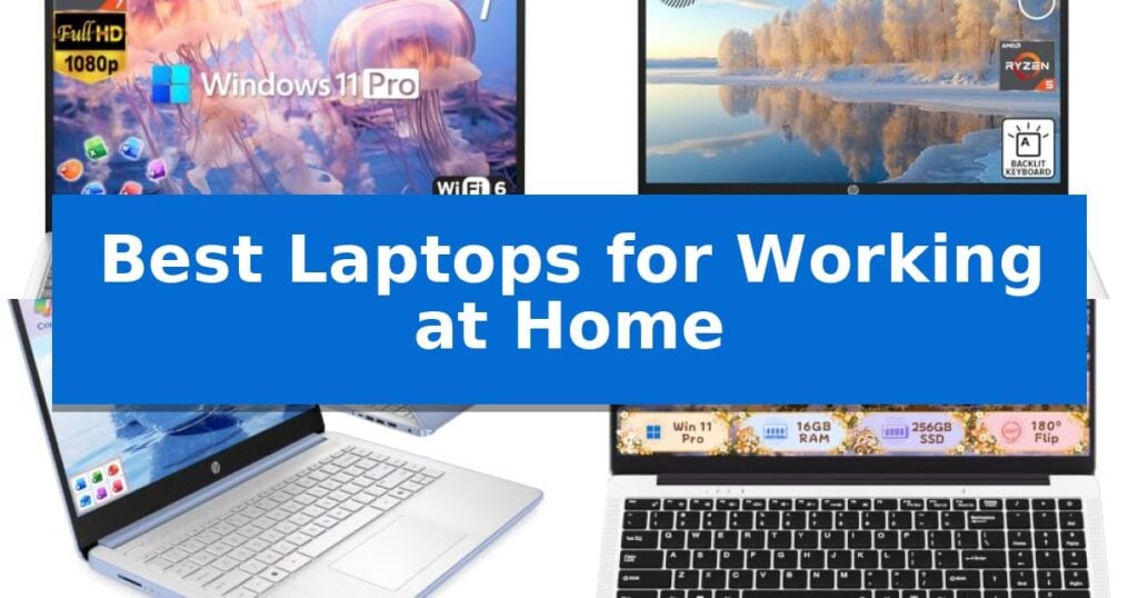 Best Laptops for Working at Home