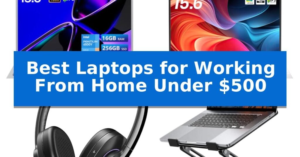 Best Laptops for Working From Home Under $500