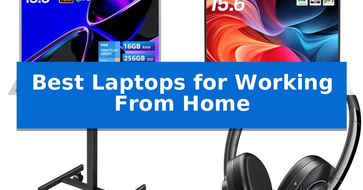 Best Laptops for Working From Home