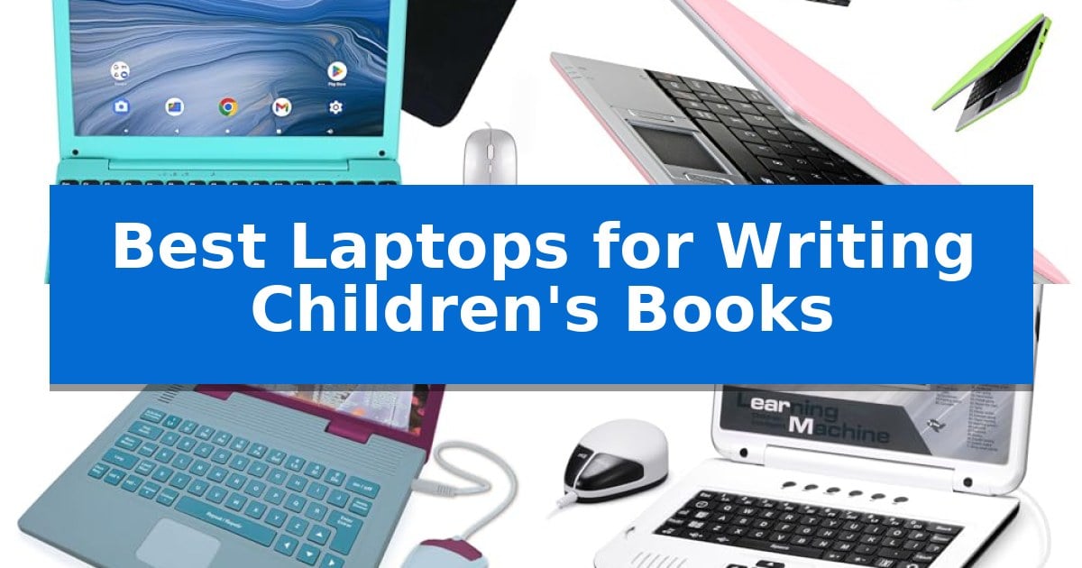 Best Laptops for Writing Children's Books