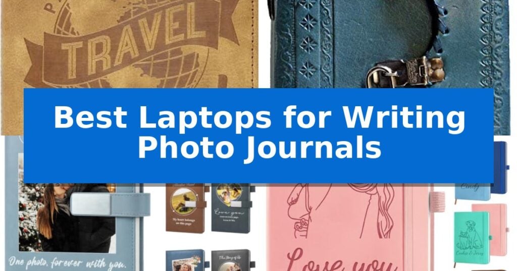 Best Laptops for Writing Photo Journals