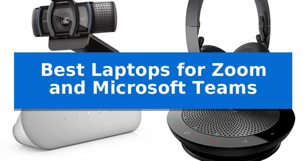 Best Laptops for Zoom and Microsoft Teams