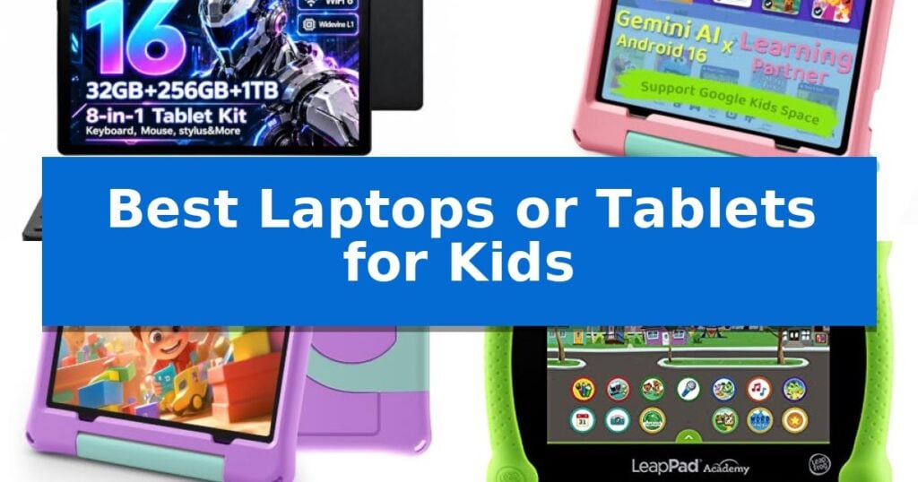 Best Laptops or Tablets for Kids